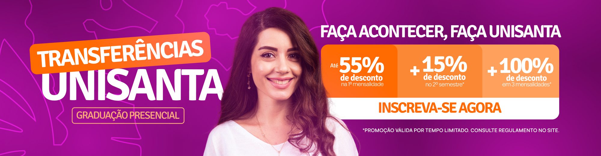 Transferências para a Unisanta — graduação presencial. Até 55% de desconto na primeira mensalidade, +15% no 2º semestre e 100% em 2 mensalidades. Inscreva-se agora.
