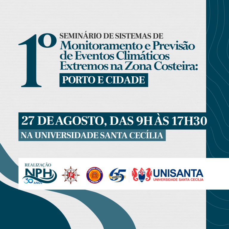 Inscreva-se no 1º Seminário de Sistemas de Monitoramento e Previsão de Eventos Climáticos Extremos na Zona Costeira: Porto e Cidade, dia 27 de agosto, na Unisanta.